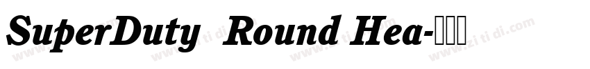 SuperDuty  Round Hea字体转换